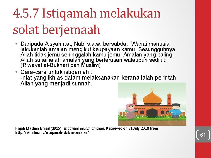 4. 5. 7 Istiqamah melakukan solat berjemaah • Daripada Aisyah r. a. , Nabi