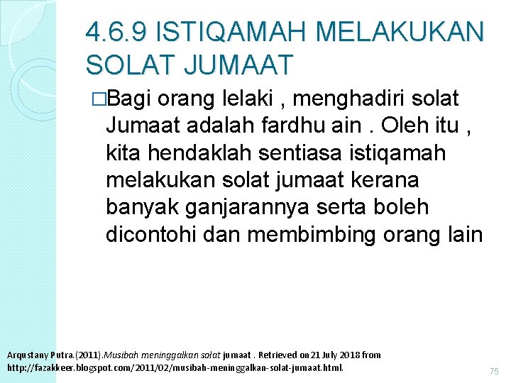 4. 6. 9 ISTIQAMAH MELAKUKAN SOLAT JUMAAT �Bagi orang lelaki , menghadiri solat Jumaat