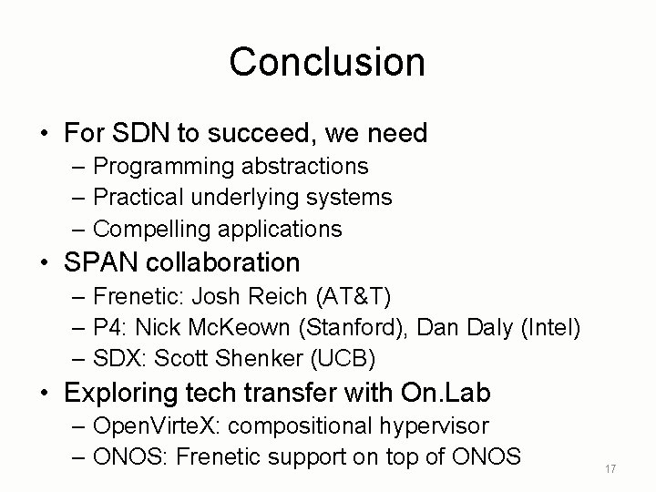 Conclusion • For SDN to succeed, we need – Programming abstractions – Practical underlying