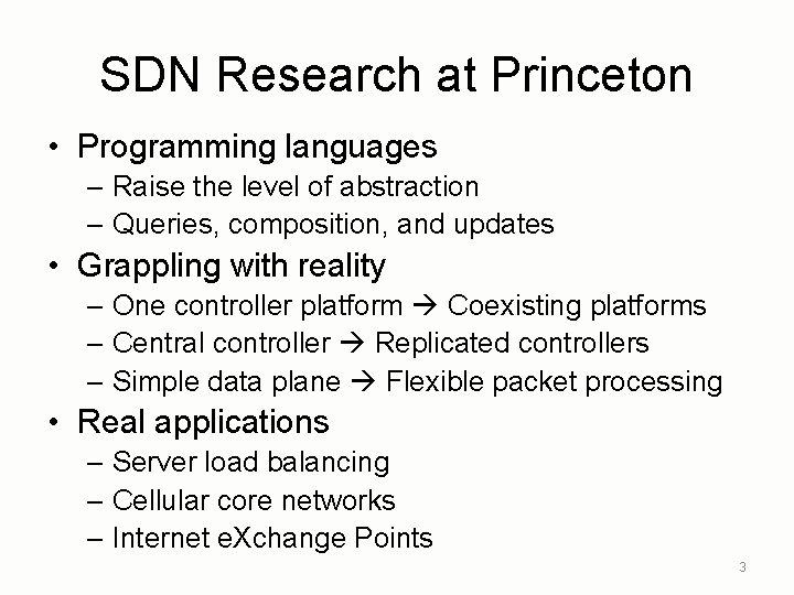 SDN Research at Princeton • Programming languages – Raise the level of abstraction –