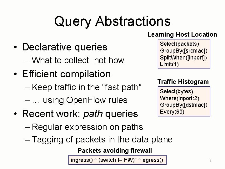 Query Abstractions Learning Host Location • Declarative queries – What to collect, not how