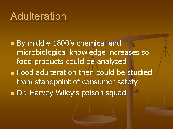 Adulteration n By middle 1800’s chemical and microbiological knowledge increases so food products could