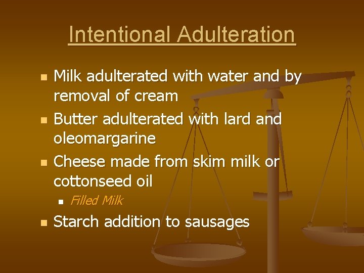 Intentional Adulteration n Milk adulterated with water and by removal of cream Butter adulterated