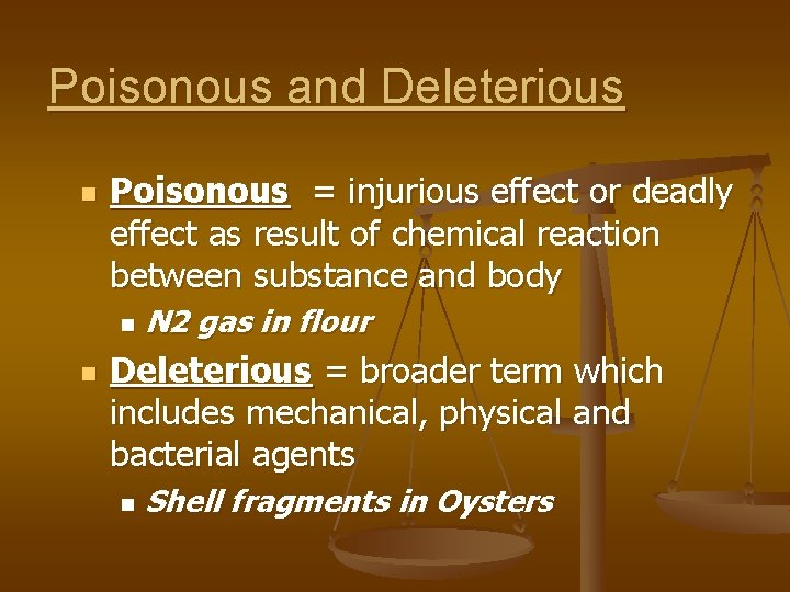 Poisonous and Deleterious n Poisonous = injurious effect or deadly effect as result of