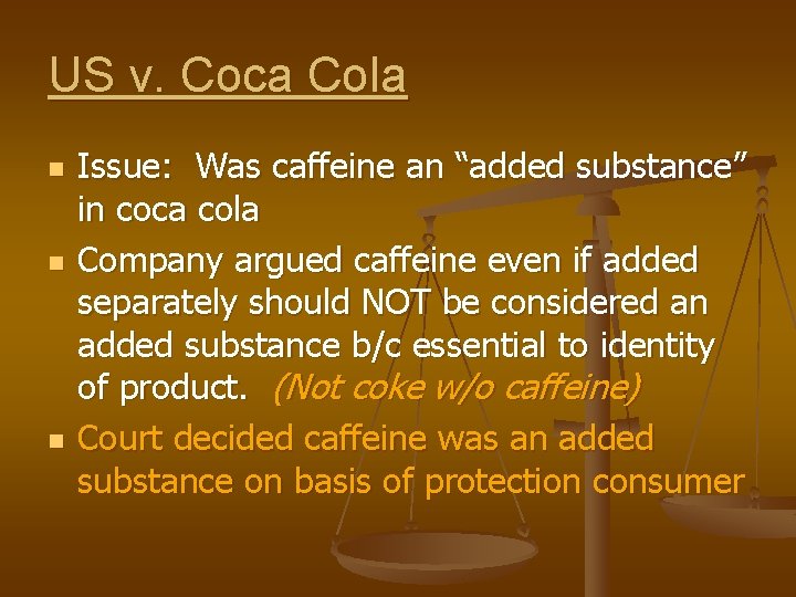 US v. Coca Cola n n n Issue: Was caffeine an “added substance” in