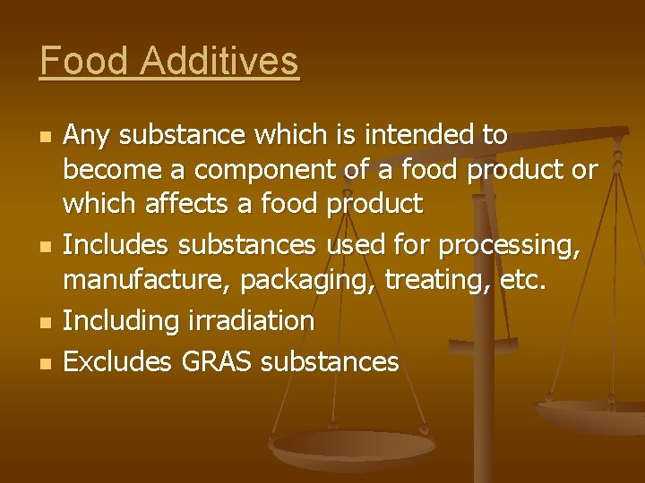 Food Additives n n Any substance which is intended to become a component of