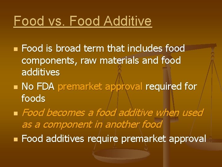 Food vs. Food Additive n n Food is broad term that includes food components,