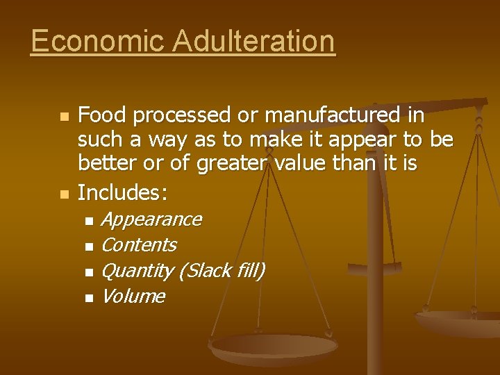 Economic Adulteration n n Food processed or manufactured in such a way as to
