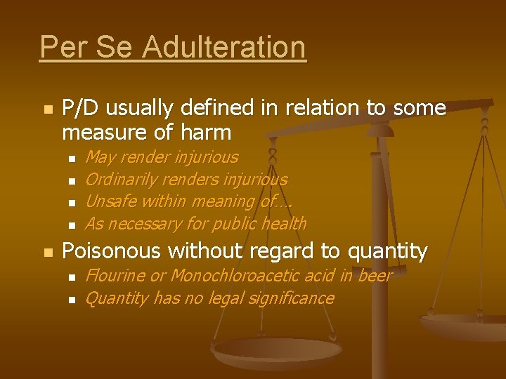 Per Se Adulteration n P/D usually defined in relation to some measure of harm