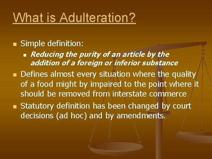 What is Adulteration? n Simple definition: n n n Reducing the purity of an