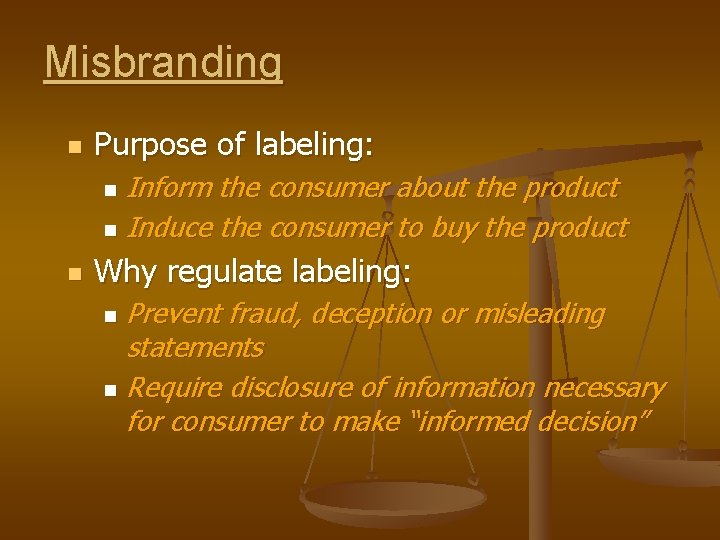 Misbranding n Purpose of labeling: Inform the consumer about the product n Induce the