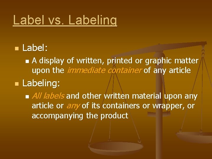 Label vs. Labeling n Label: n n A display of written, printed or graphic