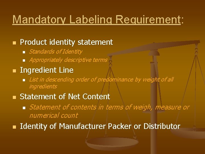 Mandatory Labeling Requirement: n Product identity statement n n n Ingredient Line n n