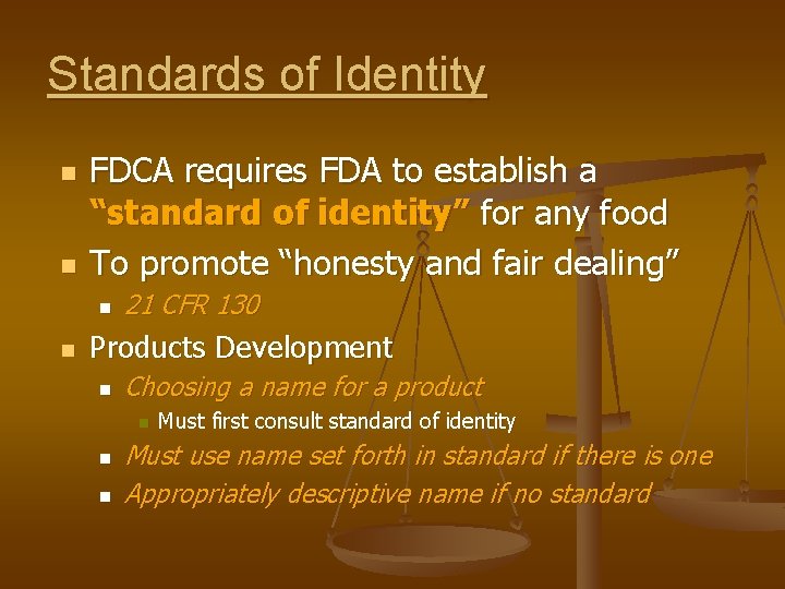 Standards of Identity n n FDCA requires FDA to establish a “standard of identity”