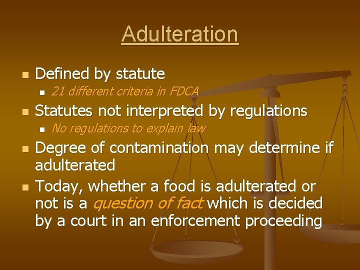 Adulteration n Defined by statute n n Statutes not interpreted by regulations n n