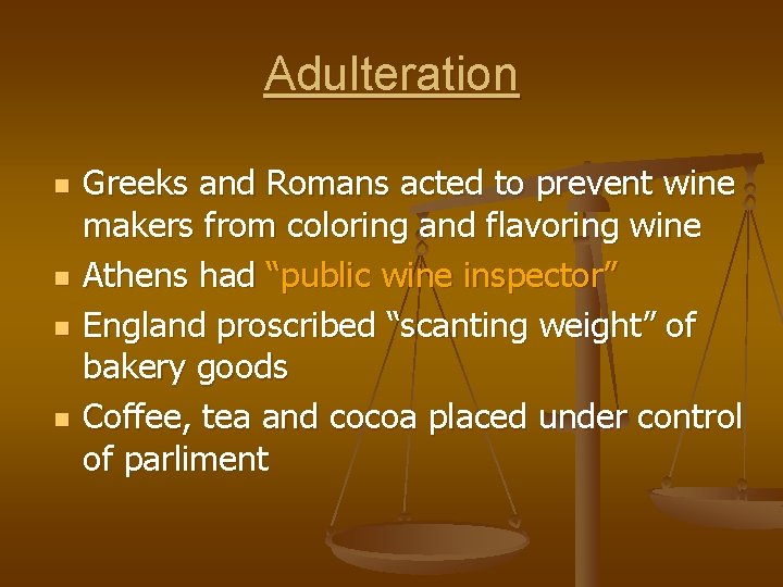 Adulteration n n Greeks and Romans acted to prevent wine makers from coloring and