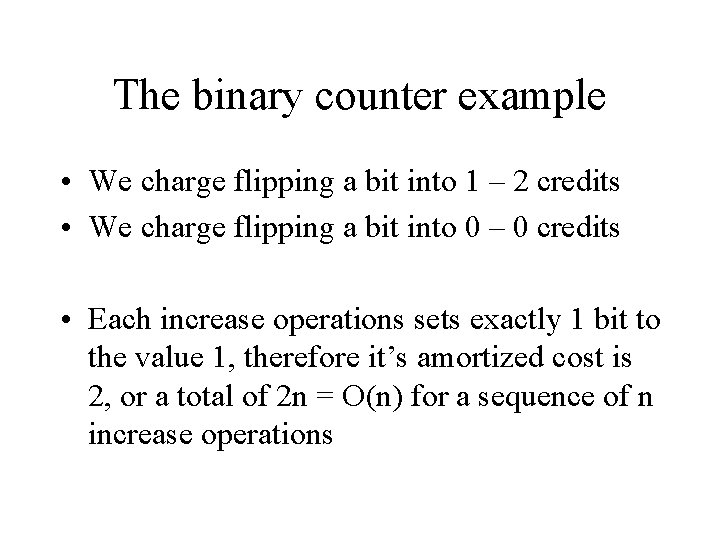 The binary counter example • We charge flipping a bit into 1 – 2