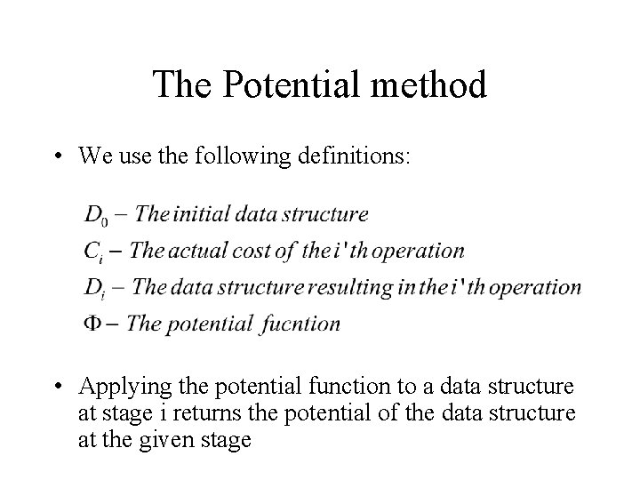 The Potential method • We use the following definitions: • Applying the potential function