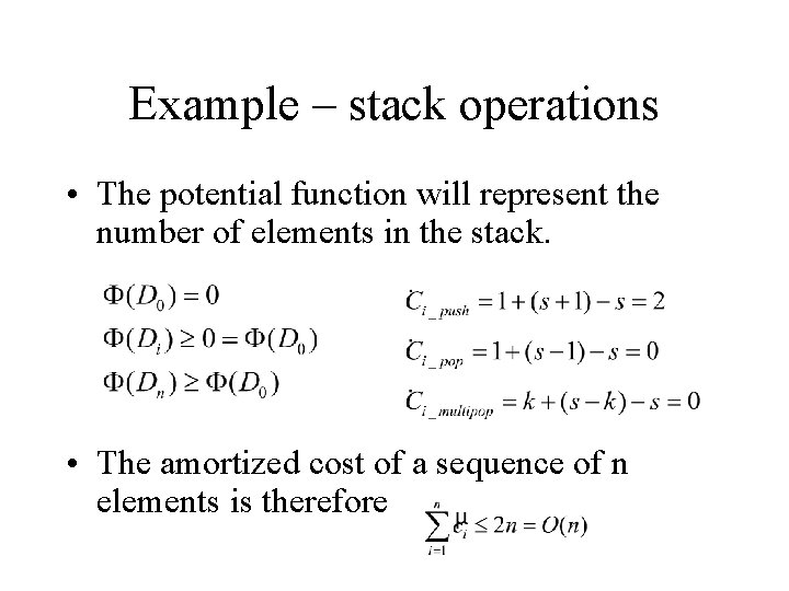 Example – stack operations • The potential function will represent the number of elements