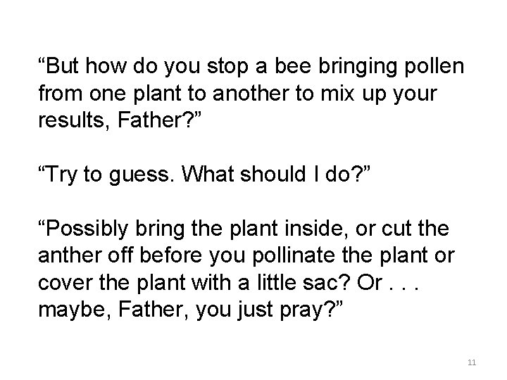 “But how do you stop a bee bringing pollen from one plant to another