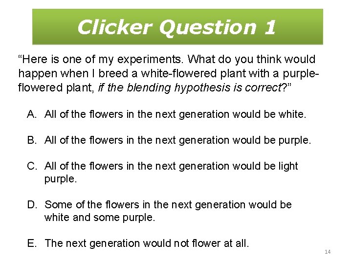 Clicker Question 1 “Here is one of my experiments. What do you think would