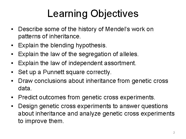 Learning Objectives • Describe some of the history of Mendel’s work on patterns of