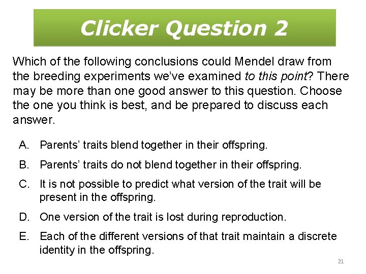 Clicker Question 2 Which of the following conclusions could Mendel draw from the breeding