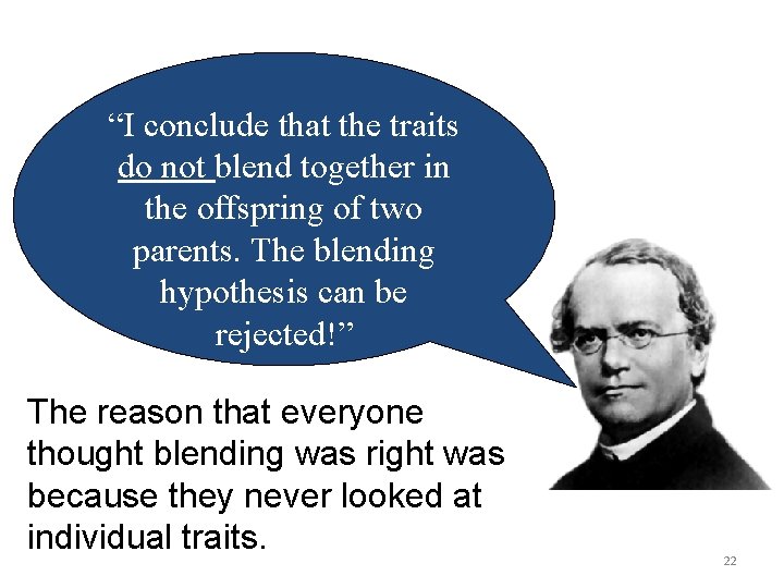 “I conclude that the traits do not blend together in the offspring of two