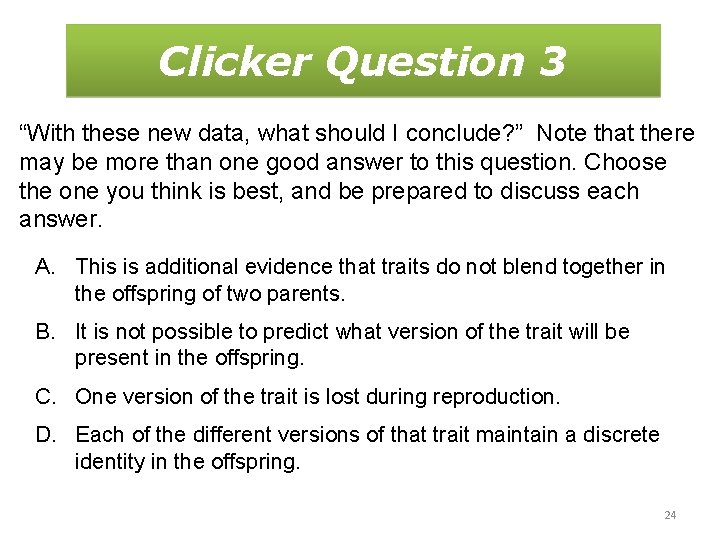 Clicker Question 3 “With these new data, what should I conclude? ” Note that