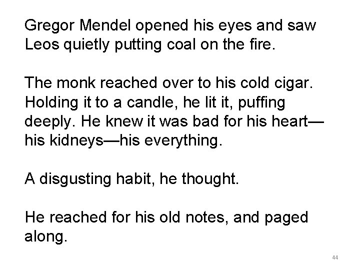 Gregor Mendel opened his eyes and saw Leos quietly putting coal on the fire.