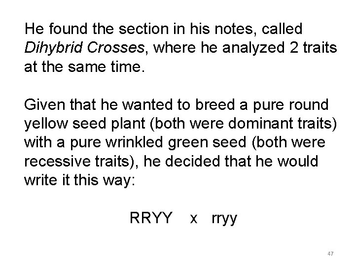 He found the section in his notes, called Dihybrid Crosses, where he analyzed 2