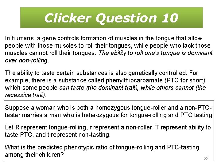 Clicker Question 10 In humans, a gene controls formation of muscles in the tongue