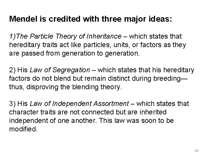 Mendel is credited with three major ideas: 1)The Particle Theory of Inheritance – which