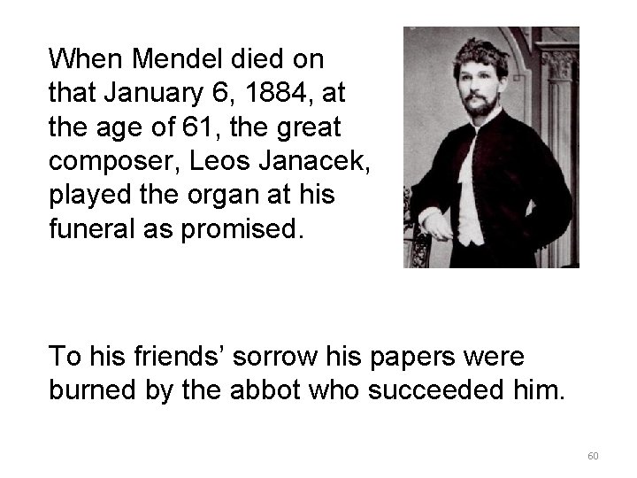 When Mendel died on that January 6, 1884, at the age of 61, the