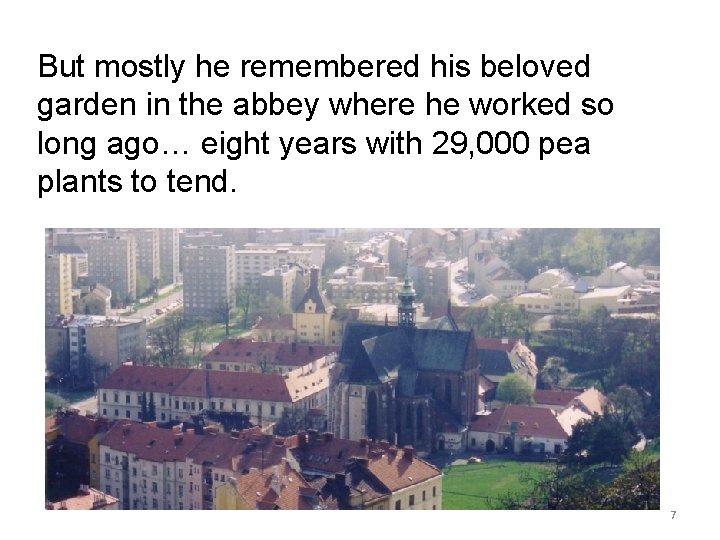 But mostly he remembered his beloved garden in the abbey where he worked so