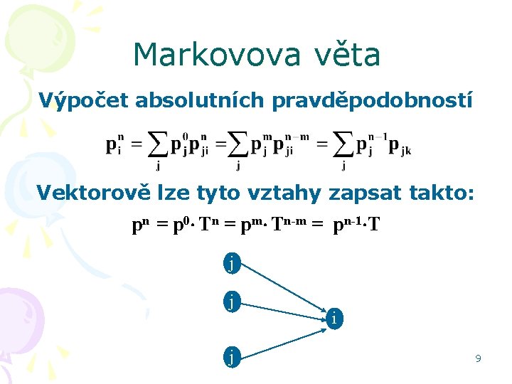 Markovova věta Výpočet absolutních pravděpodobností Vektorově lze tyto vztahy zapsat takto: pn = p