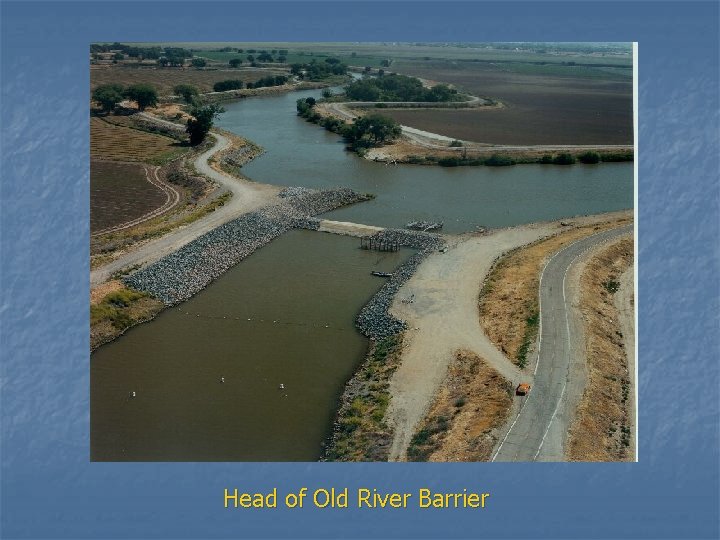 Head of Old River Barrier 