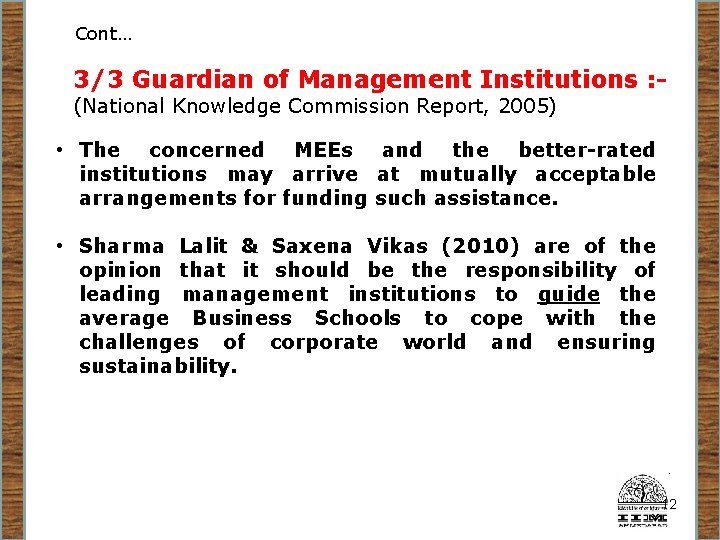 Cont… 3/3 Guardian of Management Institutions : - (National Knowledge Commission Report, 2005) •