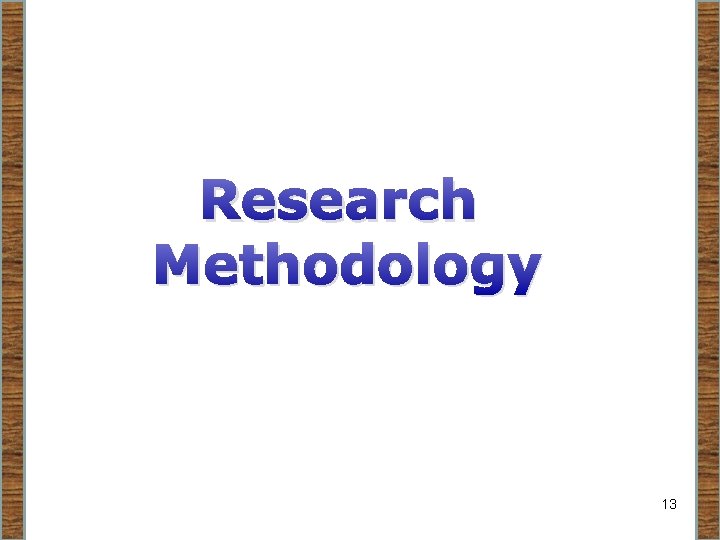 Research Methodology 13 