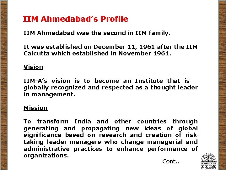 IIM Ahmedabad’s Profile IIM Ahmedabad was the second in IIM family. It was established