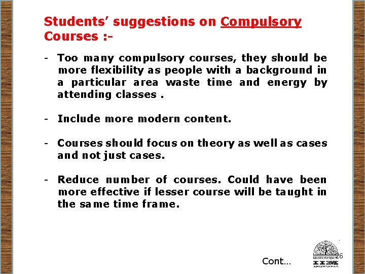 Students’ suggestions on Compulsory Courses : - - Too many compulsory courses, they should