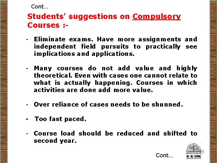 Cont… Students’ suggestions on Compulsory Courses : - - Eliminate exams. Have more assignments