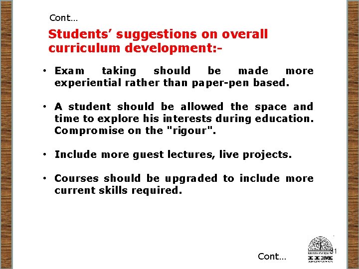 Cont… Students’ suggestions on overall curriculum development: - • Exam taking should be made