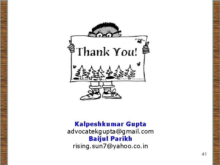 Kalpeshkumar Gupta advocatekgupta@gmail. com Baijul Parikh rising. sun 7@yahoo. co. in 41 