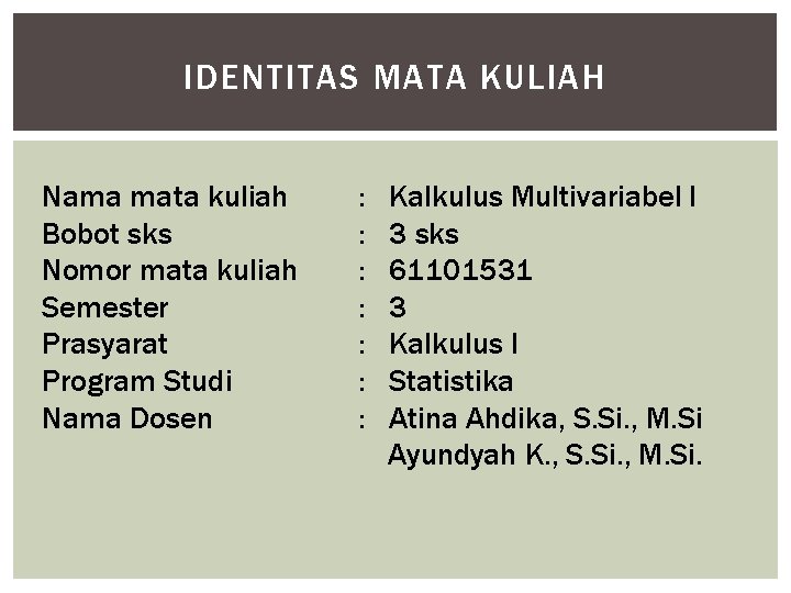 IDENTITAS MATA KULIAH Nama mata kuliah Bobot sks Nomor mata kuliah Semester Prasyarat Program