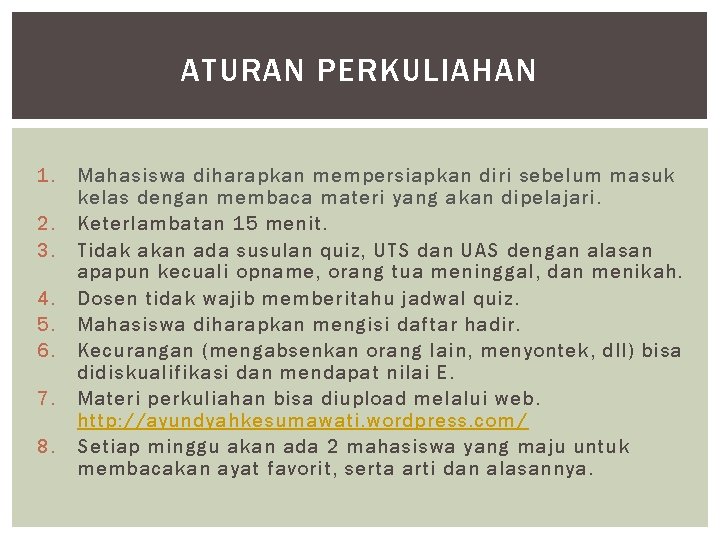 ATURAN PERKULIAHAN 1. 2. 3. 4. 5. 6. 7. 8. Mahasiswa diharapkan mempersiapkan diri