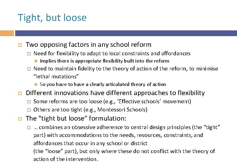 Tight, but loose Two opposing factors in any school reform � Need for flexibility