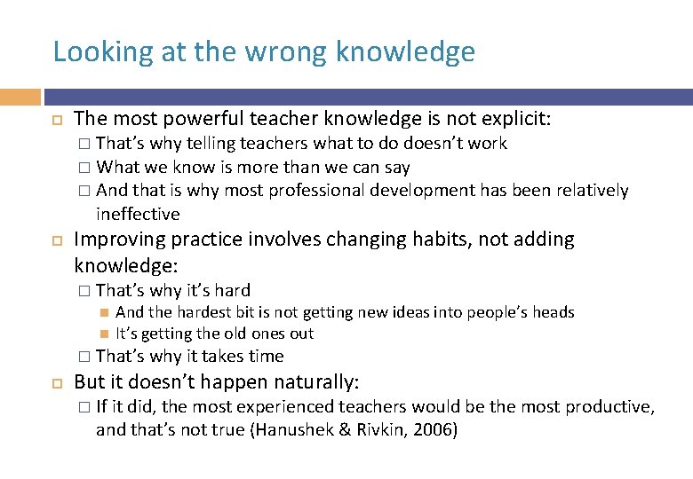 Looking at the wrong knowledge The most powerful teacher knowledge is not explicit: That’s