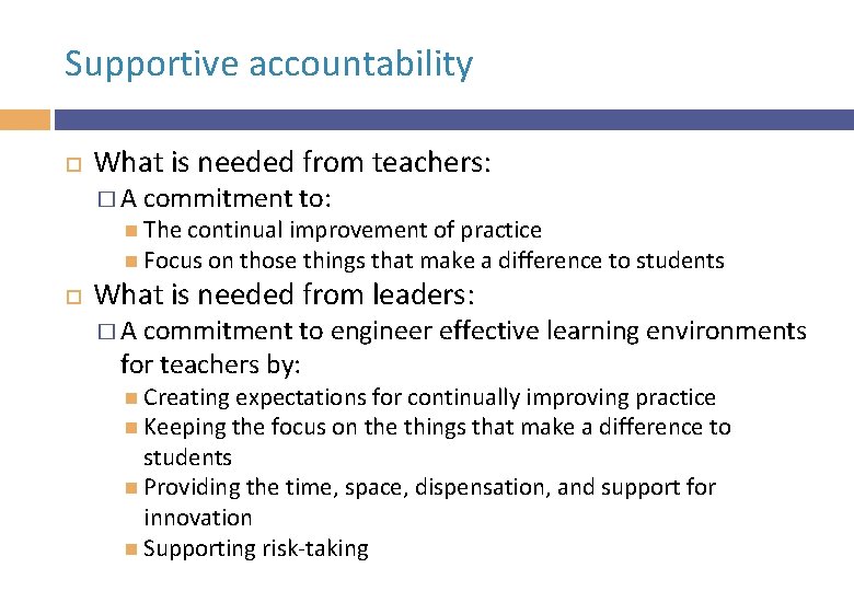 Supportive accountability What is needed from teachers: �A commitment to: The continual improvement of