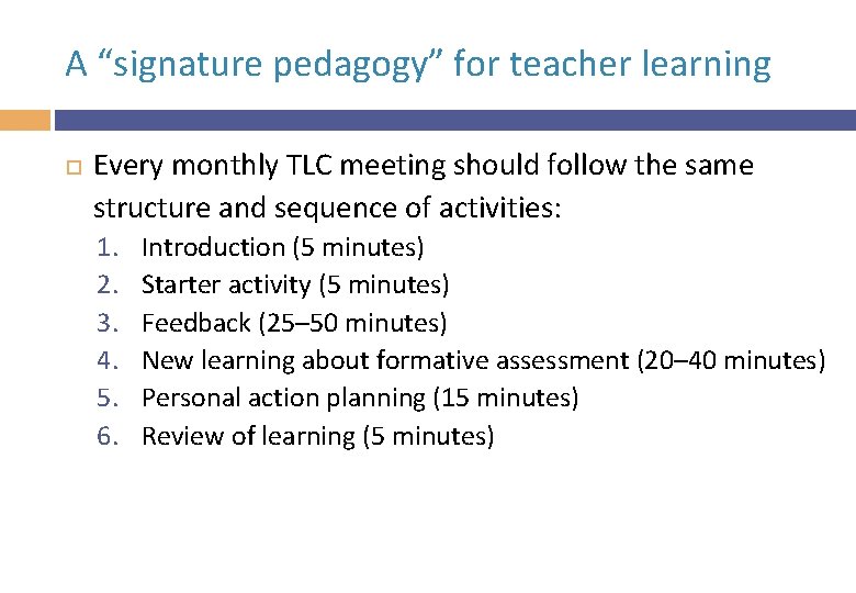A “signature pedagogy” for teacher learning Every monthly TLC meeting should follow the same